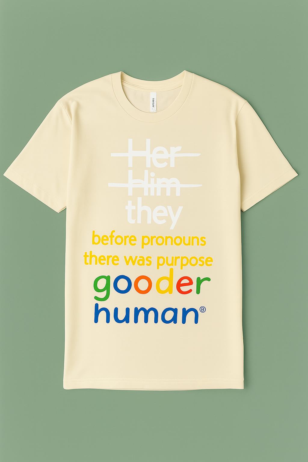 Gooder Human Gooder Human " Before Pronouns There Was Purpose" Shirt